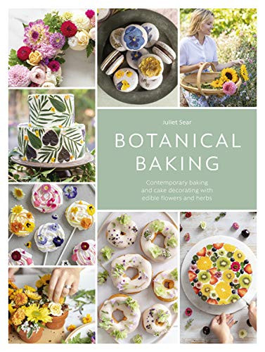 Botanical Baking: Contemporary baking and cake decorating with