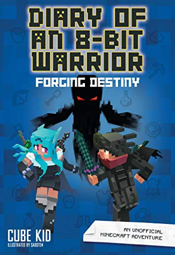 Diary of an 8-Bit Warrior: Forging Destiny: An Unofficial Vol. 6