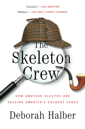 Skeleton Crew: How Amateur Sleuths Are Solving America's Coldest Cases