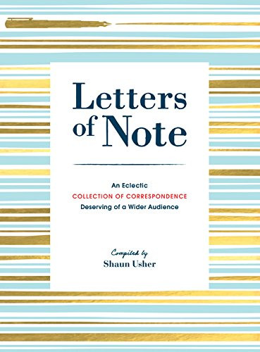 Letters of Note: An Eclectic Collection of Correspondence