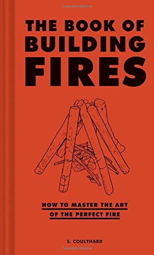 Book of Building Fires: How to Master the Art of the Perfect Fire