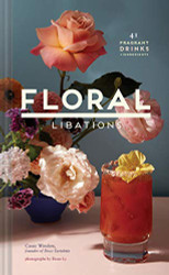 Floral Libations: 41 Fragrant Drinks + Ingredients