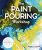 Paint Pouring Workshop: Learn to Create Dazzling Abstract Art