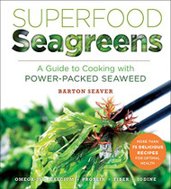 Superfood Seagreens: A Guide to Cooking with Power-packed Seaweed