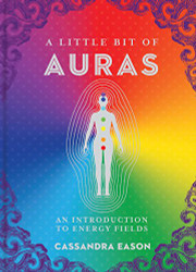 Little Bit of Auras: An Introduction to Energy Fields Volume 9)