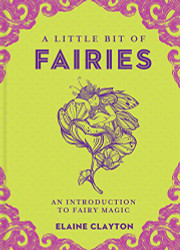 Little Bit of Fairies: An Introduction to Fairy Magic (Volume