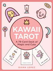 Kawaii Tarot: A 78-Card Deck of Magic and Cute