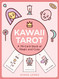 Kawaii Tarot: A 78-Card Deck of Magic and Cute