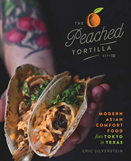 Peached Tortilla: Modern Asian Comfort Food from Tokyo to Texas