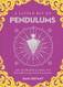 Little Bit of Pendulums: An Introduction to Pendulum Divination