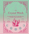 Crystal Witch: The Magickal Way to Calm and Heal the Body Vol. 6