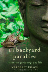 Backyard Parables: Lessons on Gardening and Life