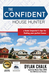Confident House Hunter: A Home Inspector's Tips for Finding Your Perfect House