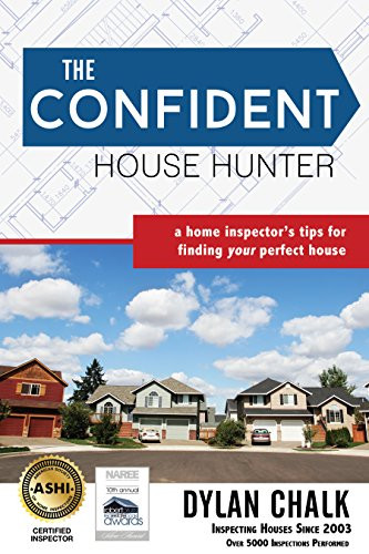 Confident House Hunter: A Home Inspector's Tips for Finding Your Perfect House