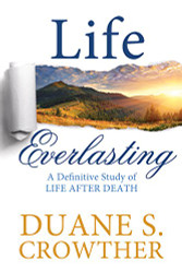 Life Everlasting: A Definitive Study of Life After Death