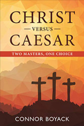Christ versus Caesar: Two Masters One Choice
