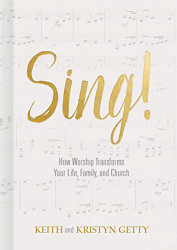 Sing!: How Worship Transforms Your Life Family and Church