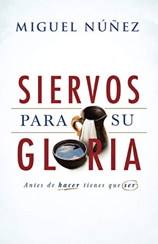 Siervos para Su gloria / Servants for His Glory