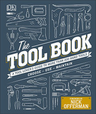 Tool Book: A Tool Lover's Guide to Over 200 Hand Tools