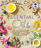 Essential Oils: All-natural remedies and recipes for your mind body and home