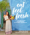 Eat Feel Fresh: A Contemporary Plant-Based Ayurvedic Cookbook