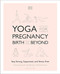 Yoga for Pregnancy Birth and Beyond: Stay Strong Supported and Stress-Free