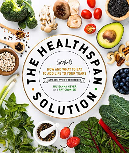 Healthspan Solution: How and What to Eat to Add Life to Your Years