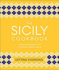 Sicily Cookbook: Authentic Recipes from a Mediterranean Island