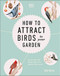 How to Attract Birds to Your Garden