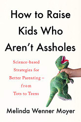 How to Raise Kids Who Aren't s