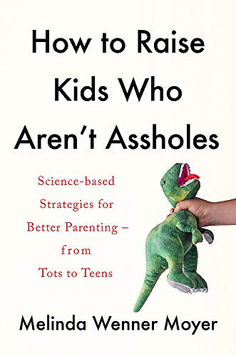 How to Raise Kids Who Aren't s