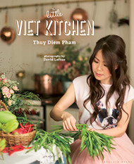 Little Viet Kitchen: Over 100 authentic and delicious Vietnamese recipes