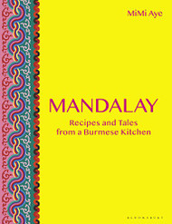 Mandalay: Recipes and Tales from a Burmese Kitchen