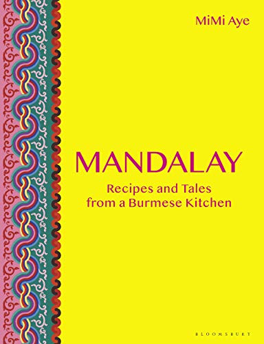 Mandalay: Recipes and Tales from a Burmese Kitchen
