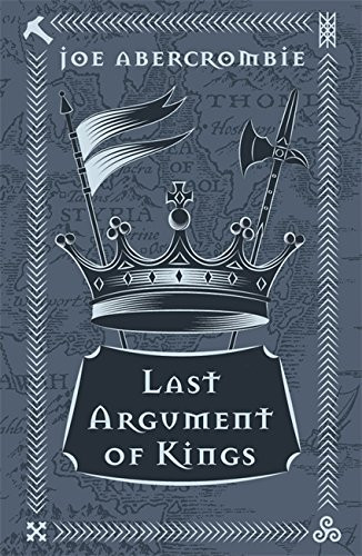 Last Argument Of Kings: The First Law: Book Three