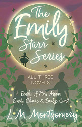Emily Starr Series; All Three Novels