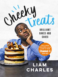 Liam Charles Cheeky Treats: 70 Brilliant Bakes and Cakes