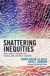 Shattering Inequities: Real-World Wisdom for School and District Leaders