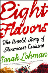 Eight Flavors: The Untold Story of American Cuisine