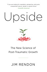 Upside: The New Science of Post-Traumatic Growth
