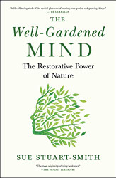 Well-Gardened Mind: The Restorative Power of Nature