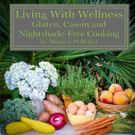 Living With Wellness: Gluten Casein and Nightshade-Free Cooking