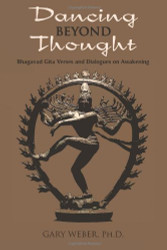 Dancing Beyond Thought: Bhagavad Gita Verses and Dialogues on Awakening