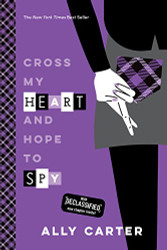 Cross My Heart and Hope to Spy (Gallagher Girls 2)