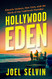 Hollywood Eden: Electric Guitars Fast Cars and the Myth of the