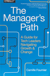 Manager's Path: A Guide for Tech Leaders Navigating Growth and Change