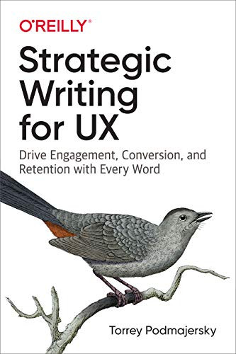 Strategic Writing for UX: Drive Engagement Conversion and