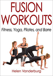 Fusion Workouts: Fitness Yoga Pilates and Barre