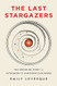 Last Stargazers: The Enduring Story of Astronomy's Vanishing Explorers