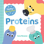 Baby Biochemist: Proteins (Baby University)